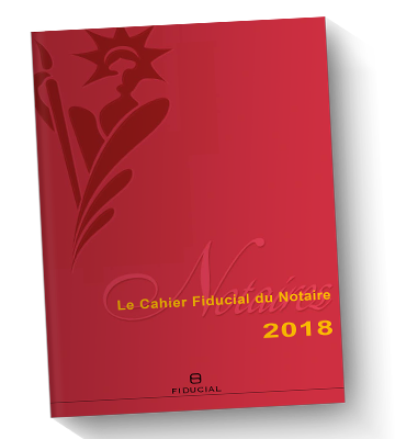 Cahier FIDUCIAL du Notaire 2018