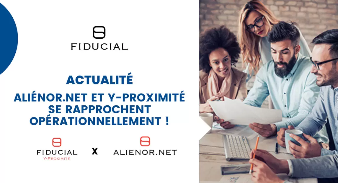 Découvrez le rapprochement entre Y-Proximité et Aliénor.net au sein de FIDUCIAL
