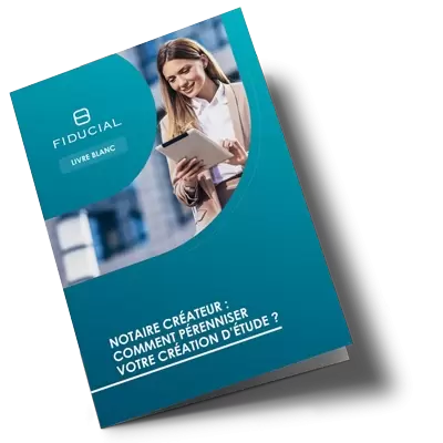 Notaire créateur : comment pérenniser votre création d’étude ?